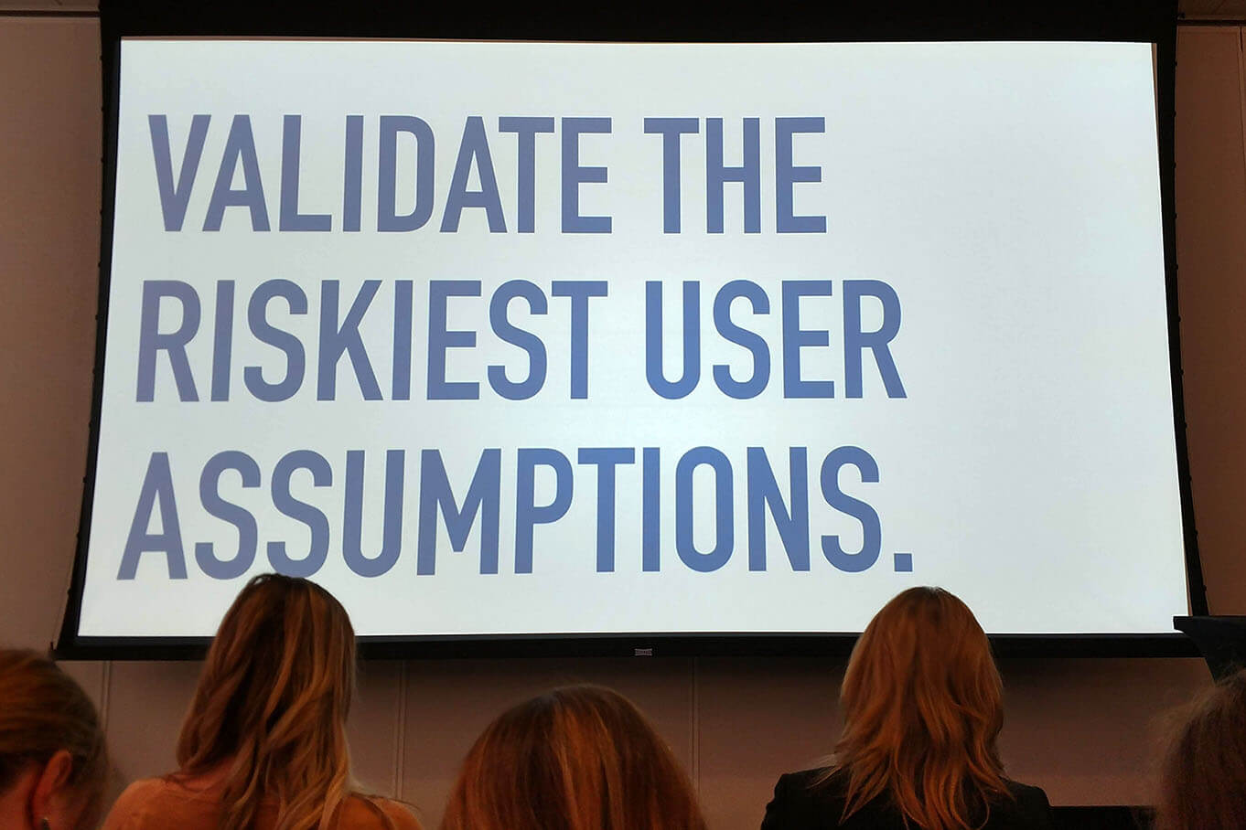 Validate the Riskiest User Assumptions